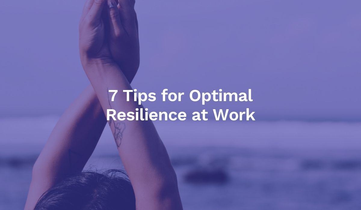 Tips for Optimal Resilience at Work