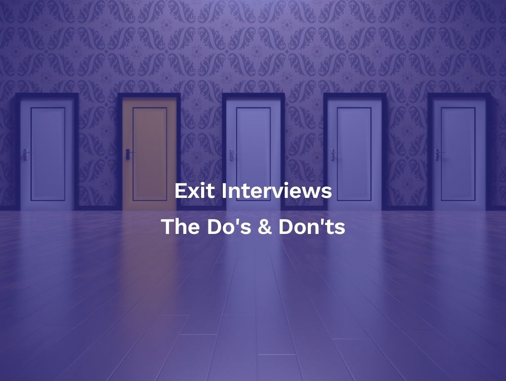 Exit Interviews, The Do’s & Dont’s