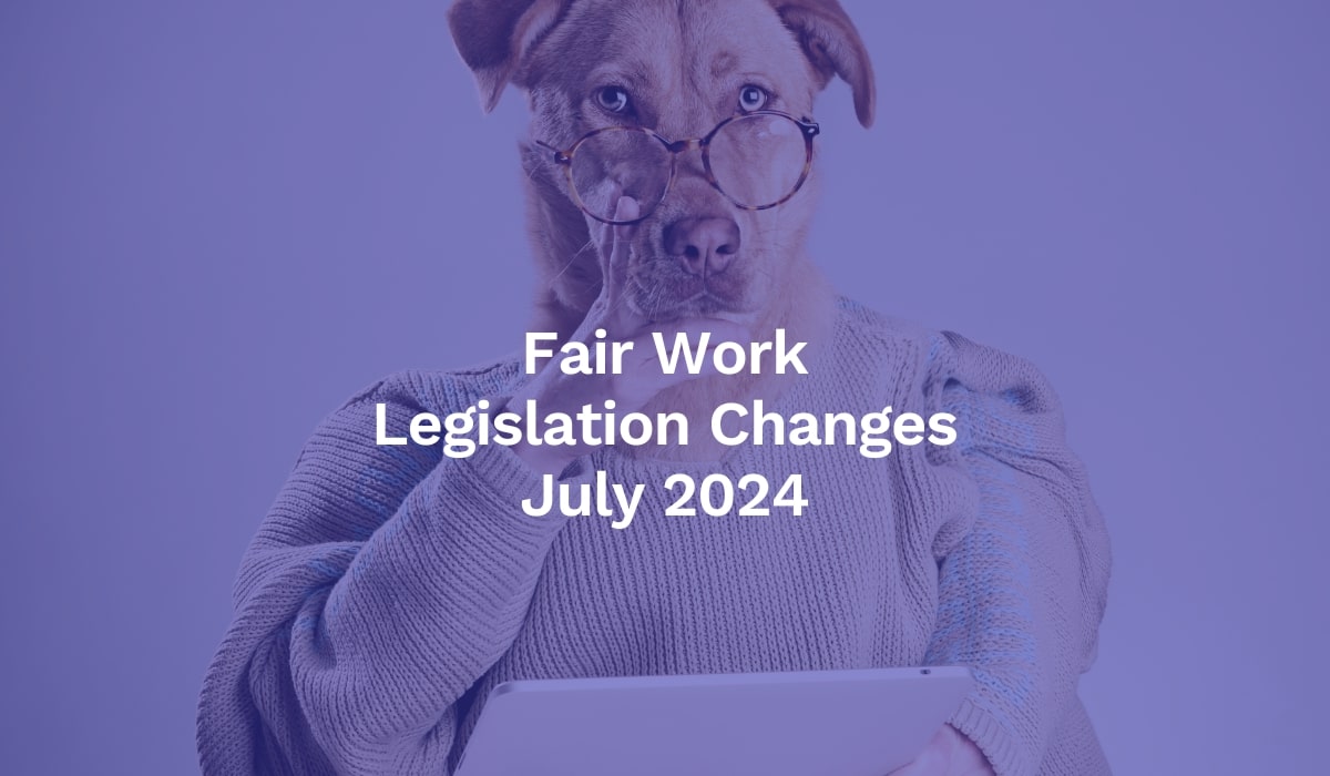 Fair Work Legislation Changes July 2024 Purple Playground